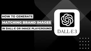 How To Generate Matching Brand Images In DALL&middot;E Or Image Playground !