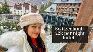 Switzerland - &pound;2000+ PER NIGHT CHEDI HOTEL in Andermatt! VOTED 1 OF WORLD'S BEST LUXURY HOTELS