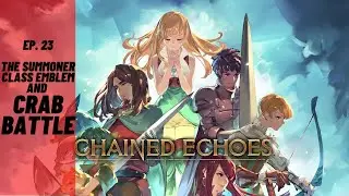 Chained Echoes - The Summoner Class Emblem and CRAB BATTLE