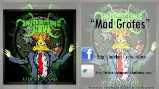 Interrupting Cow - Mad Grotes (New Song 2012)