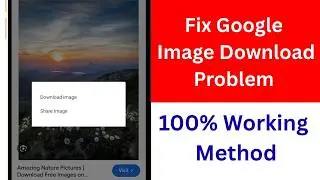 How to Fix Google Image Downloading Problem