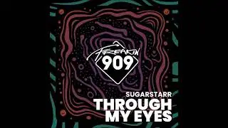 Sugarstarr - Through My Eyes (Extended Mix) [FREAKIN909]