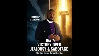 DAY 7 | VICTORY OVER JEALOUSY & SABOTAGE — Standing Secure When God Elevates You