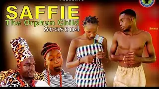SAFFIE THE ORPHAN CHILD season4 (Gambian village movie)