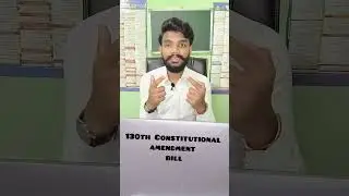 130th Constitution Amendment Bill, 2025 ✍️✍️✍️✍️✍️ #exampreparation #legalexploration #education