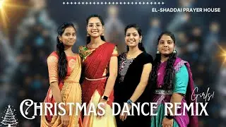 Christmas Dance Remix || Girls Mashup Dance Performance || El-Shaddai Prayer House