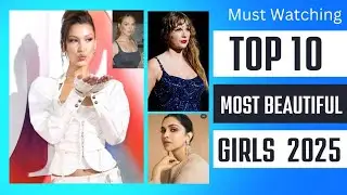 ✨ Top 10 Most Beautiful Girls in the World 2025 ✨ | Celebrity Beauty Ranking