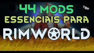 44 MODS ESSENCIAIS para RimWorld &bull; Review PT-BR