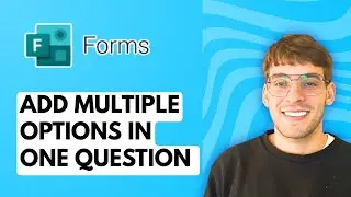 How to Add Multiple Options in One Question in Microsoft Forms [2026 Full Guide]