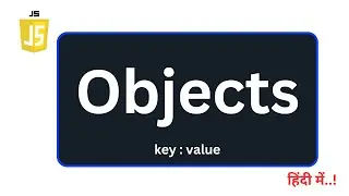 Learn JavaScript Objects: Essential Concepts, Syntax & Real-World Applications | #14