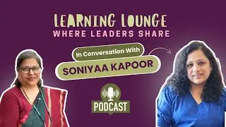 🎙 Learning Lounge: Where Leaders Share (Episode 12) ft. Sonia Kapoor #podcast