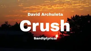 Crush (David Archuleta) Sandiplyrical