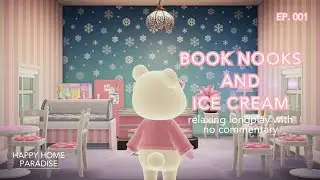 Book Nooks and Ice Cream | ACNH Relaxing Longplay with No Commentary | Happy Home Paradise (Ep. 001)