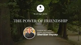 The Power of Friendship: A Webinar with Sheridan Voysey