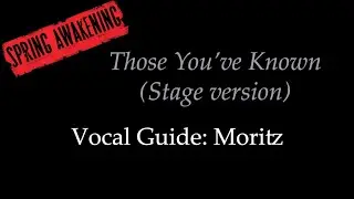 Spring Awakening - Those You've Known - Vocal Guide: Moritz (Stage Version)