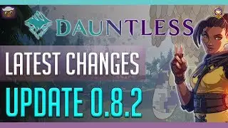 Dauntless Patch Notes | Update 0.8.2 Breakdown! Deeper Character Customization, & More
