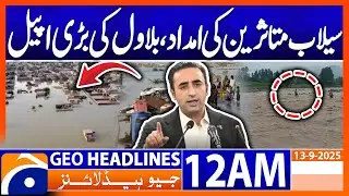 Aid for Flood Victims: Bilawal Appeal to Government  | Headlines Geo News 12 AM | 13 September 2025