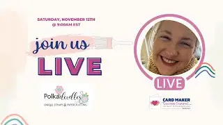 Card Maker Success Summit Demo Day November 12, 2022 - Polkadoodles Crafts