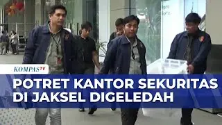 Dugaan Tindak Pidaham Saham Gorengan, Kantor Sekuritas di Jaksel Digeledah | KOMPAS SIANG