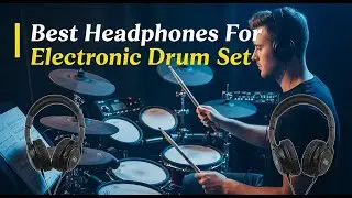 TOP 5 Best Headphones For Electronic Drum Set 2026 |  Electronic Drum Kits