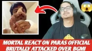 Mortal react on Paras Official attacked brutally over BGMI ISSUE | daku villain | justice for paras
