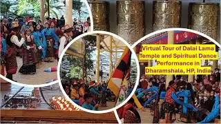 Feel the Himalayas: Virtual Tour of Dalai Lama's Temple and Spiritual Dance in Dharamshala, HP