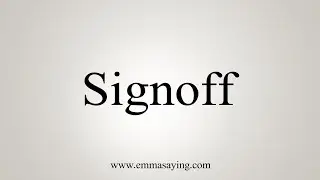 How To Say Signoff