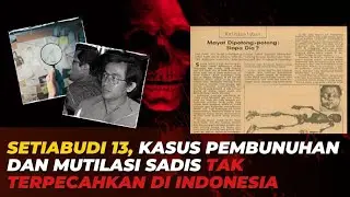 Misteri Kasus Mutilasi Setiabudi 13