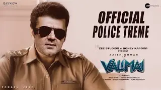 Police Theme Song &ndash; Valimai Second Single Track Official Release &ndash; Ajith Kumar &ndash; Yuvan &ndash; H Vionth