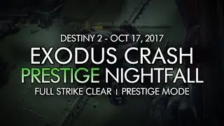 Destiny 2 - Prestige Nightfall: Exodus Crash - Full Strike Clear Gameplay (Week 7)