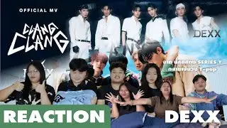 REACTION | MV/Behind the scene | CLANG CLANG - DEXX   | แอบรีแอค