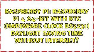 Raspberry Pi 4 64-bit with RTC (Hardware Clock DS3231) Daylight Saving Time without Internet?