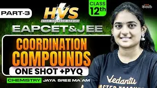 🧪 Coordination Compounds | Part-3 | Class 12 | One Shot + PYQs | EAPCET & JEE 2026/27 🔥