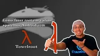 Como fazer Root em v&aacute;rios aparelhos com Towelroot. (inclusive Verizon e AT&T)