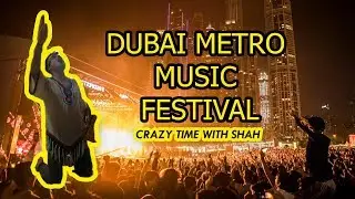 Dubai Metro Music Festival 2019 (Crazy Time With Shah)