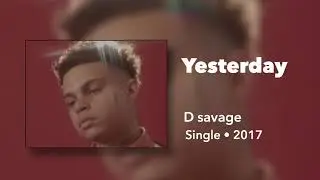 D savage - Yesterday (slowed + reverb)