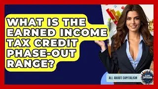 What Is The Earned Income Tax Credit Phase-out Range? - All About Capitalism