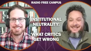 Institutional Neutrality and Its Critics; Harvard&rsquo;s Intellectual Diversity Problem
