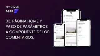 03. Página Home y Paso de Parámetros a Componentes - Apps FFThreads INSTAGRAM en 