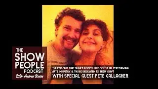 The Show People Podcast - 010: Pete Gallagher&rsquo;s Fanny is gorgeous
