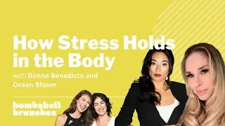 058. How Stress Holds In The Body w/ Donna Benedicto and Ocean Bloom