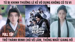 Thiếu Ni&ecirc;n V&ocirc; Song, Bị Khinh Thường L&egrave; Kẻ V&ocirc; Dụng Kh&ocirc;ng C&oacute; Tu Vi, Hắn Đ&aacute;nh Bại Quần H&ugrave;ng