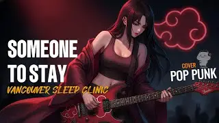 Someone To Stay - Vancouver Sleep Clinic [Cover Pop Punk] || Akatsuki Bernyanyi