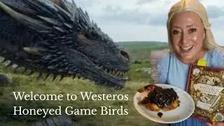 Welcome to Westeros | Season 1 Ep. 3 | Honeyed Game Birds with Bramble Sauce