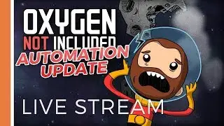 ⁞ Oxygen Not Included Automation Upgrade Preview ⁞ Live Stream November 3, 2017