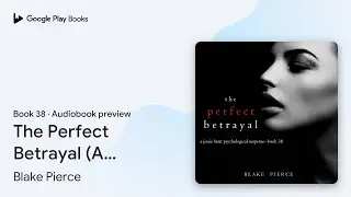 The Perfect Betrayal (A Jessie Hunt&hellip; Book 38 by Blake Pierce &middot; Audiobook preview