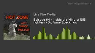 Episode 64 - Inside the Mind of ISIS fighters - Dr. Anne Speckhard