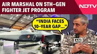 Air Marshal Dixit&rsquo;s Big Admission On 5th-gen Fighter Jet Program: &ldquo;India Faces 10-year Gap&hellip;&rdquo;