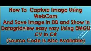 Capture image and save in Database in c# using Emgu CV 2018(with Source Code)