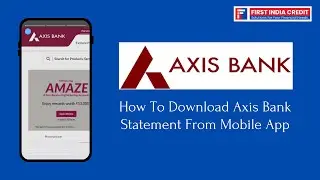 How to Download Axis Bank Account Statement Online from App | First India Credit